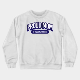 Proud Mom of a 2022 Graduate Crewneck Sweatshirt